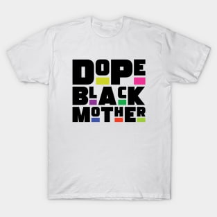 Dope Black Mother T-Shirt